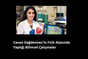 Canan Dağdeviren’in Fizik Alanında Yaptığı Bilimsel Çalışmalar
